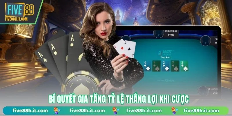 Bí quyết gia tăng tỷ lệ thắng lợi khi cược