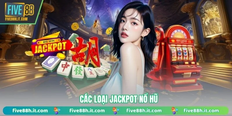 Các loại jackpot nổ hũ
