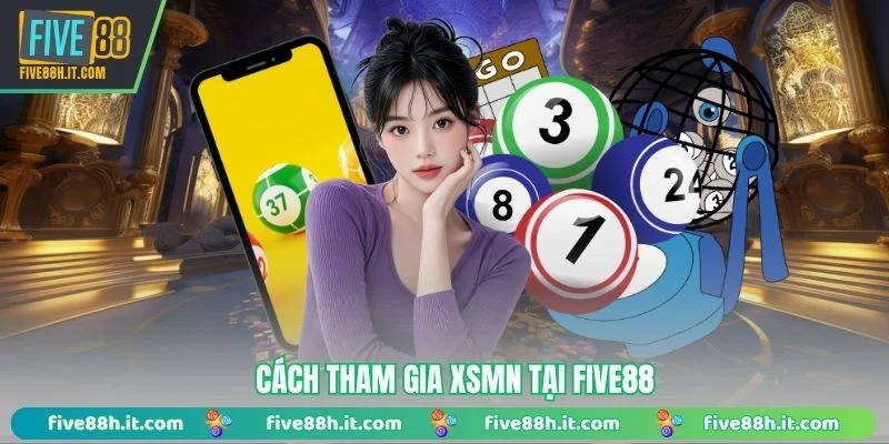 Cách tham gia XSMN tại FIVE88