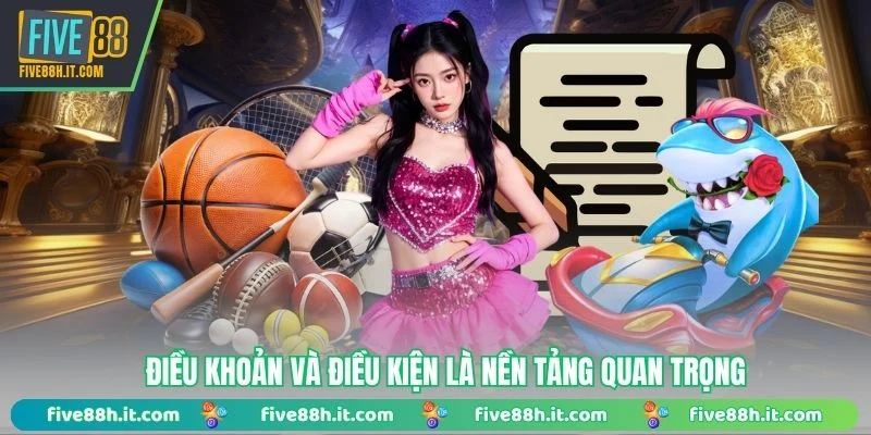 Điều khoản và điều kiện là nền tảng quan trọng