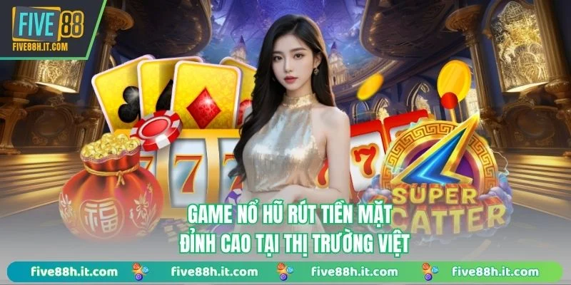 Game nổ hũ rút tiền mặt ảnh đại diện