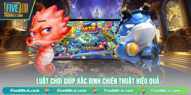 Luật chơi giúp xác định chiến thuật hiệu quả