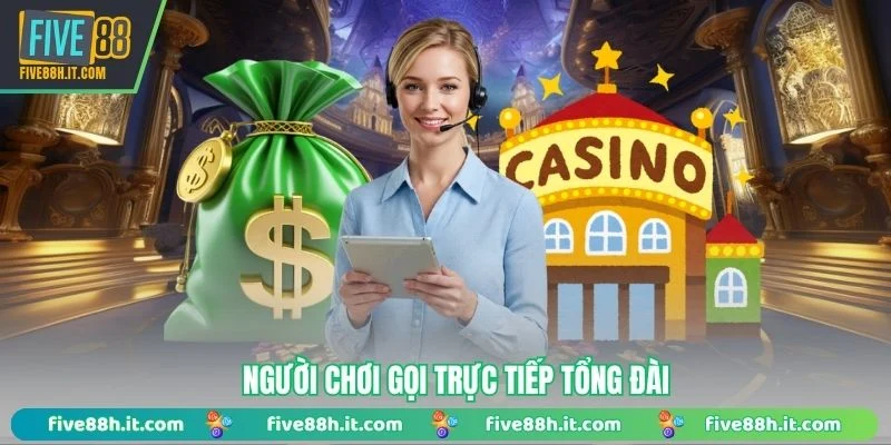 Người chơi gọi trực tiếp tổng đài