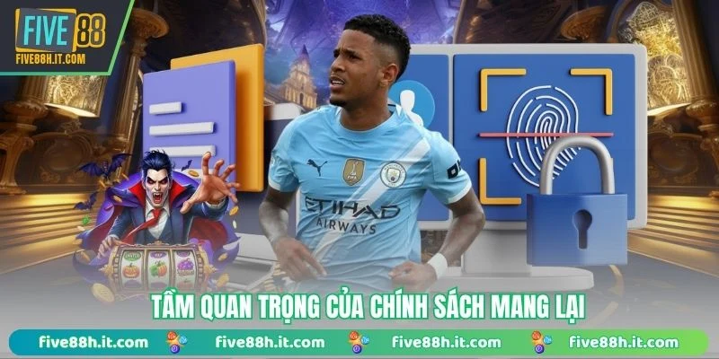 Tầm quan trọng của chính sách mang lại