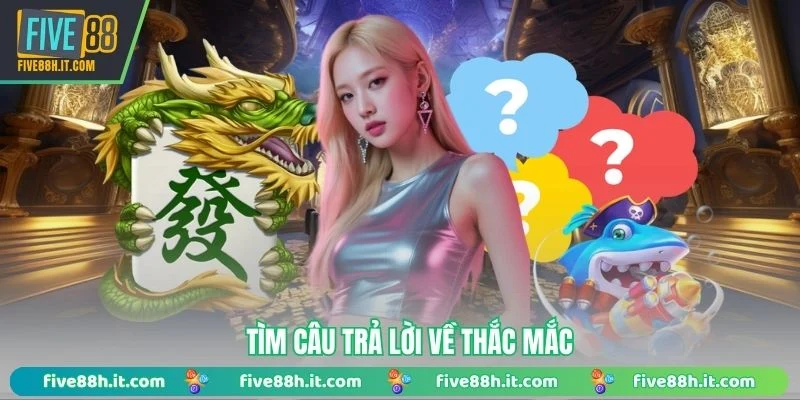 Tìm câu trả lời về thắc mắc