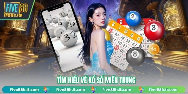 Tìm hiểu về xổ số miền Trung