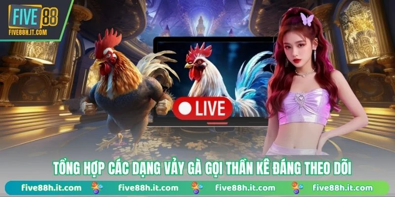 Tổng hợp các dạng vảy gà gọi thần kê đáng theo dõi