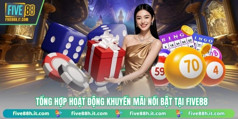 Tổng hợp hoạt động khuyến mãi nổi bật tại FIVE88