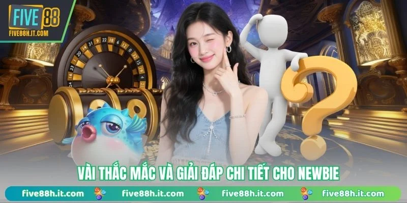 Vài thắc mắc và giải đáp chi tiết cho newbie